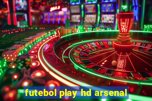 futebol play hd arsenal